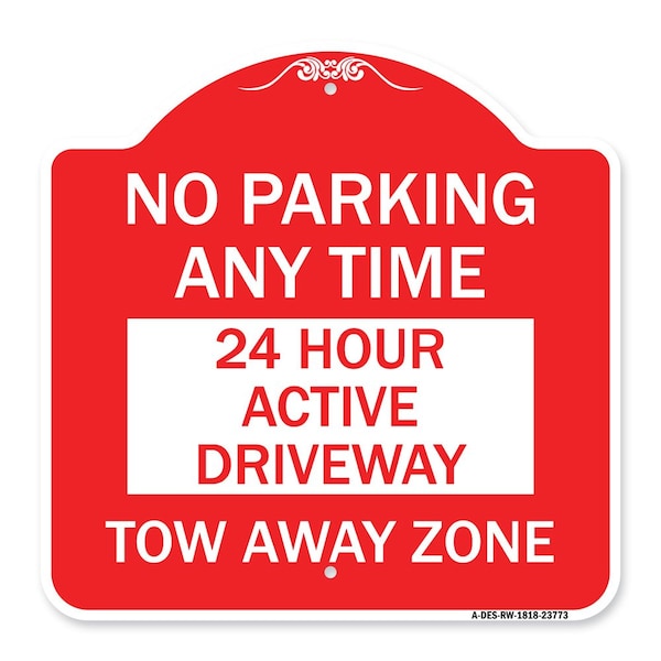 Signmission No Parking Anytime 24 Hour Active Driveway Tow Away Zone, Red & White Alum, 18" x 18", RW-1818-23773 A-DES-RW-1818-23773 - main